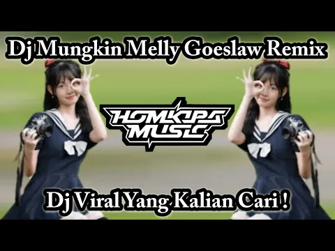 Download MP3 Dj Mungkin Melly Goeslaw Remix || Homkipa Music