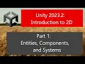 Unity 2023 2 Introduction to 2D Part 1 Entities Components and Systems