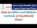 How to isAfter and isBefore methods of YearMonth Class Java 8 Date and Time