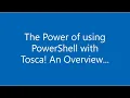 The Power of using PowerShell with Tricentis Tosca An Overview