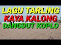 Lagu LAGU TARLING KAYA KALONG DANGDUT KOPLO
