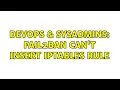 DevOps SysAdmins Fail2Ban can t insert iptables rule