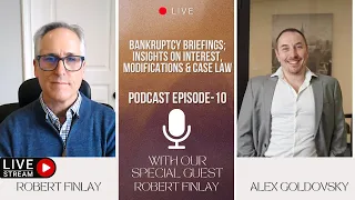 Podcast EP 10 Bankruptcy Briefs Insights on Interest Modifications Case Law with Robert Finlay
