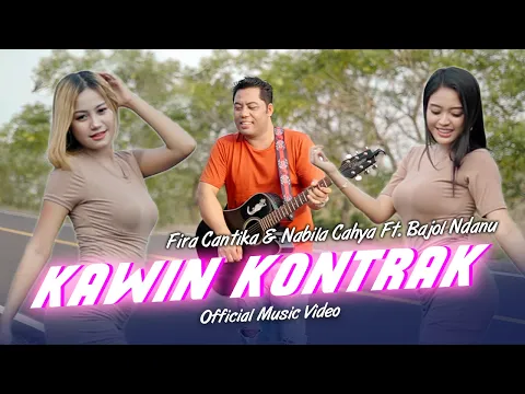 Download MP3 Fira Cantika & Nabila Ft. Bajol Ndanu - Kawin Kontrak (Official Music Video)