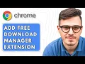 How To Add Free Download Manager Extension for Google Chrome 2025 Guide