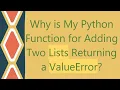 Why is My Python Function for Adding Two Lists Returning a ValueError