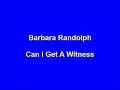 Barbara Randolph - Can I Get A Witness