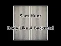 Body Like A Back Road Sam Hunt