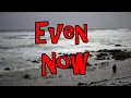 Download Lagu ORIGINAL SONG Even Now LYRIC VIDEO