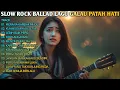 Download Lagu Slow Rock Ballad Galau Lagu Sedih Bikin Nangis Patah Hati 💔 Lagu Enak Didengar