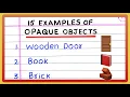 Examples of Opaque Objects 15 Opaque Objects
