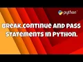 Getting Start With Python break continue and pass Statements in Python