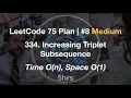 LeetCode 75 Study Plan Medium 334 Increasing Triplet Subsequence - Time O n Space O 1