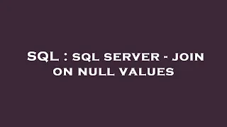 SQL sql server - join on null values