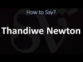 How to Pronounce Thandiwe Newton Thandie Newton