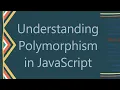 Understanding Polymorphism in JavaScript