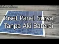 Download Lagu Vlog Riset PLTS Panel Surya 100WP Off Grid Tanpa Baterai Aki | test solar panel without battery