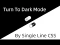 CSS Night Mode Change To Dark Mode CSS Use CSS for Night Mode