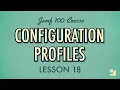 Lesson 18 Configuration Profiles Jamf 100 Course