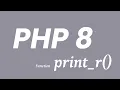 print - r PHP 8