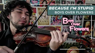 because im stupid boys over flowers violin cover