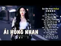 Download Lagu Nhạc Trẻ Ballad Triệu View Hay Nhất Hiện Nay | Ải Hồng Nhan| Top 15 Ca Khúc Về Tình Yêu Nghe Là Khóc