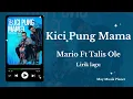 Download Lagu Kici Pung Mama – Mario ft. Talis Ole | Video Lirik (Fanmade)