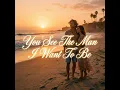 You See The Man I Want To Be