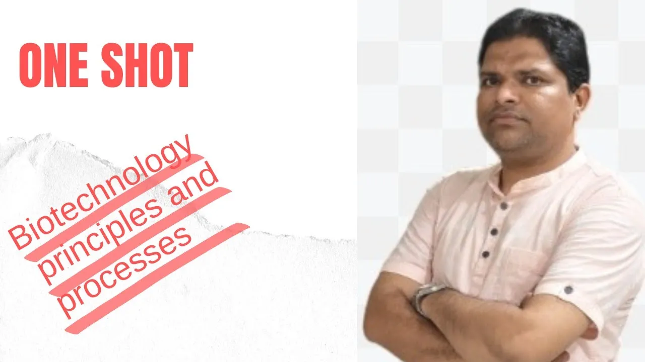 Biotechnology principles and processes /One shot/12th biology/Biotechnology #neet2026/UPSC 2026