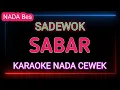 Download Lagu SABAR - KARAOKE NADA WANITA - SADEWOK