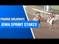 2025 100 000 Iowa Sprint Stakes at Prairie Meadows