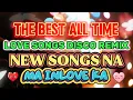 Download Lagu THE BEST ALL TIME LOVESONGS DISCO REMIX - NEW SONGS NA MA INLOVE KA