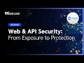 WEBINAR Web API Security From Exposure to Protection