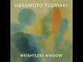 Weightless Window - Hakamoto Yushiaki