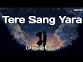 Lagu Tere Sang Yara ||Lofi mashup Songs||💓👌💫Slowed reverb || Lofi SR
