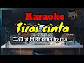 Download Lagu TIRAI CINTA KARAOKE RHOMA IRAMA
