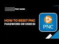 Reset PNC Password or User ID 2026 Tutorial Recover PNC Online Banking