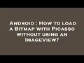 Android How to load a Bitmap with Picasso without using an ImageView