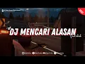 Download Lagu DJ MENCARI ALASAN VIRAL TIKTOK 2024 (BOOTLEG)
