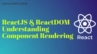 ReactJS ReactDOM Understanding Component Rendering