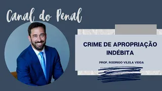 Crime de Apropriação Indébita - Art. 168 do CP