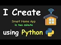 I CREATE SMART HOME APP IN 2 MIN USING PYTHON LEARN PYTHON BY BUILDING SIMPLE PROJECTS