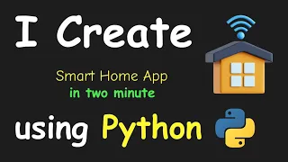I CREATE SMART HOME APP IN 2 MIN USING PYTHON LEARN PYTHON BY BUILDING SIMPLE PROJECTS