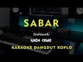 Lagu SABAR // Sadewok //  KARAOKE DANGDUT KOPLO NADA CEWE ( FEMALE )