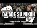Lagu DJ ADE SU NIKAH HARMOR VERSION || DJ PINPIN RMX || SLOWED VIRAL TIKTIK 2025‼️