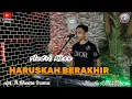 Download Lagu HARUSKAH BERAKHIR~Cipt : H.Rhoma irama~Cover : Andri khan~Arr : Andri khan