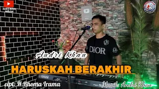haruskah berakhir cipt h rhoma irama cover andri khan arr andri khan
