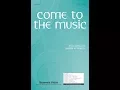 Download Lagu Come to the Music (SATB Choir) - by Joseph M. Martin
