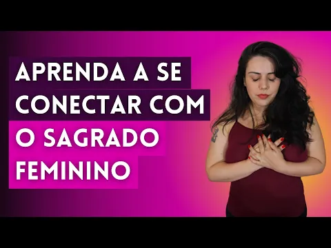 Download MP3 APRENDA A SE CONECTAR COM O SEU SAGRADO FEMININO | CÁSSIA MORALES