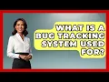 What Is a Bug Tracking System Used For - Learn To Troubleshoot